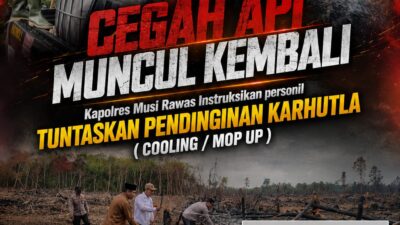 Cegah Api Muncul Kembali, Kapolres Musi Rawas Perintahkan Personel Tuntaskan Pendinginan Karhutla