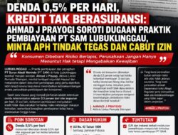 Denda 0,5% Per Hari, Kredit Tak Berasuransi: Ahmad J Prayogi Soroti Dugaan Praktik Pembiayaan PT SAM Lubuklinggau, Minta APH Tindak Tegas dan Cabut Izin